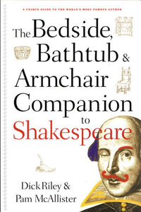 The Bedside, Bathtub and Armchair Companion to Shakespeare