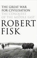The Great War for Civilization: The Conquest of the Middle East