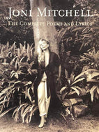 Joni Mitchell: The Complete Poems and Lyrics