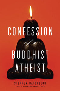 Confession of a Buddhist Atheist