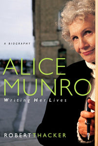 Alice Munro: Writing Her Lives