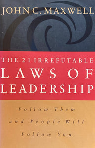 The 21 Irrefutable Laws of Leadership