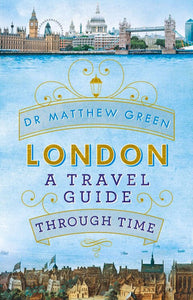 London: A Travel Guide Through Time