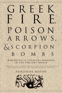 Greek Fire, Poison Arrows, and Scorpion Bombs