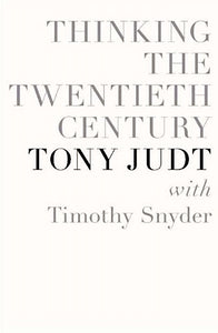 Thinking the Twentieth Century