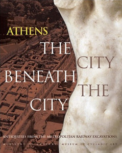 Athens The City Beneath the City