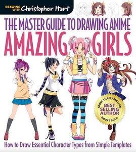 Master Guide to Drawing Anime: Amazing Girls