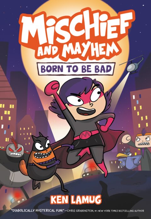 Mischief and Mayhem: Born to Be Bad