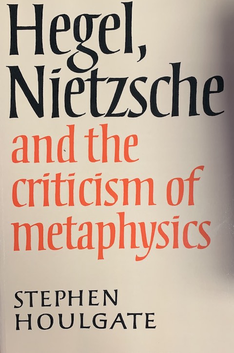 Hegel, Nietzche and the Criticism of Metaphysics