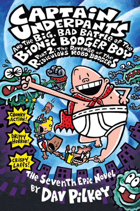 Captain Underpants and the Big, Bad Battle of the Bionic Booger Boy, Part 2: The Revenge of the Ridiculous Robo-Boogers