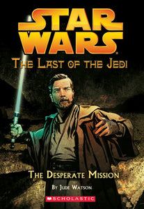 Star Wars Last of the Jedi: The Desperate Mission