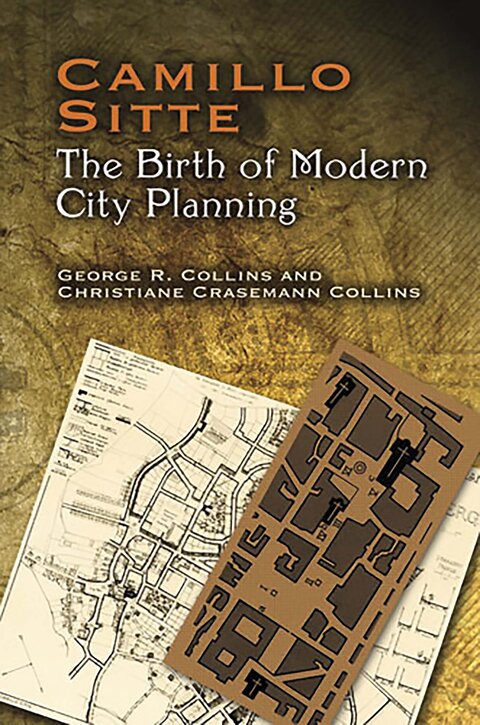 Camillo Sitte: The Birth of Modern City Planning