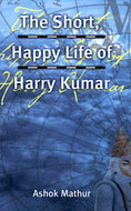 The Short, Happy Life of Harry Kumar