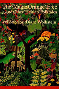 The Magic Orange Tree and Other Haitian Folktales