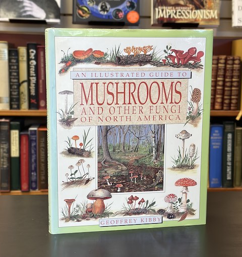 An Illustrated Guide to Mushrooms and Other Fungi of North America