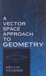 A Vector Space Approach to Geometry