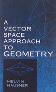 A Vector Space Approach to Geometry