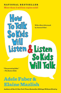 How to Talk So Kids Will Listen and Listen So Kids Will Talk