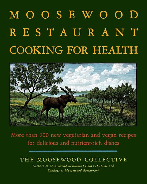 The Moosewood Restaurant Cooking for Health