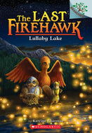 Lullaby Lake: The Last Firehawk #4