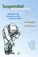 Suspended In Language: Niels Bohrs Life, Discoveries, And The Century He Shaped