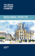 The Urban Sketching Handbook Understanding Perspective