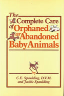 The Complete Care of Orphaned or Abandoned Baby Animals