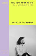 Patricia Highsmith: Diaries and Notebooks, 1941-1950