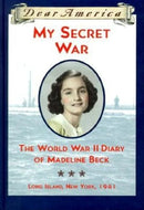 My Secret War: The World War II Diary Of Madeline Beck