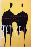 The Collected Shorter Plays of Samuel Beckett