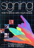Signing: How to Speak With Your Hands