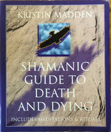 Shamanic Guide to Death & Dying