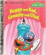 Happy and Sad, Grouchy and Glad