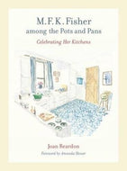 M.F.K. Fisher Among the Pots and Pans