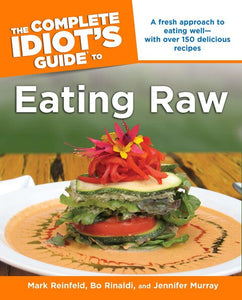 The Complete Idiot's Guide to Eating Raw