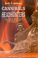 Jack London's Tales of Cannibals and Headhunters