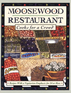 Moosewood Restaurant Cooks for a Crowd