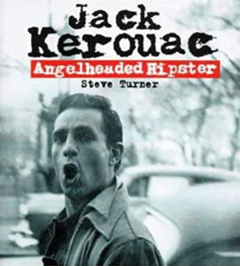 Jack Kerouac: Angelheaded Hipster