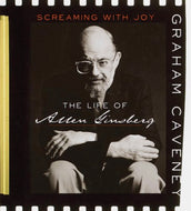 Screaming With Joy: The Life of Allen Ginsberg