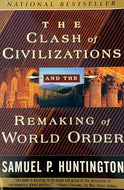 The Clash of Civilizations and the Remaking of World Order