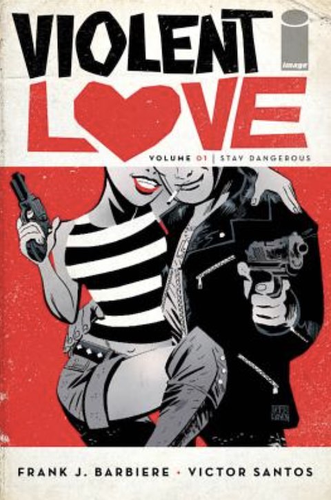 Violent Love Volume 1: Stay Dangerous