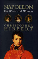 Napoleon: His Wives and Women